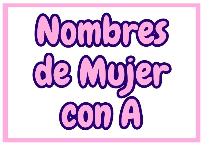 Nombres de Mujer con A