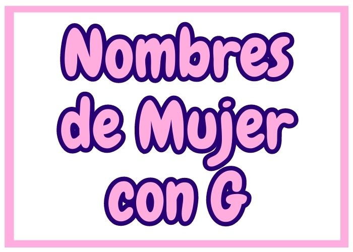 Nombres de Mujer con G